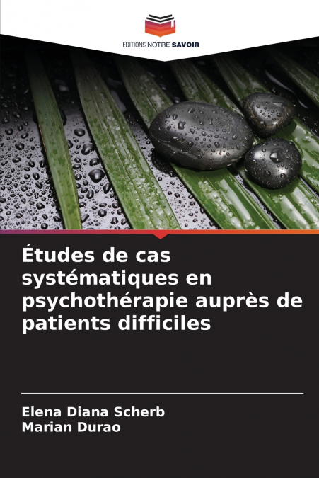 Études de cas systématiques en psychothérapie auprès de patients difficiles