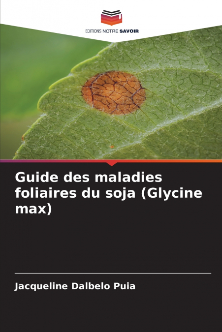 Guide des maladies foliaires du soja (Glycine max)