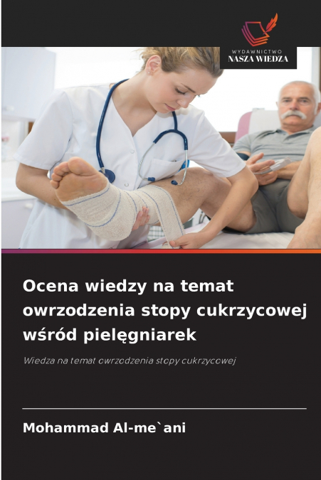Ocena wiedzy na temat owrzodzenia stopy cukrzycowej wśród pielęgniarek