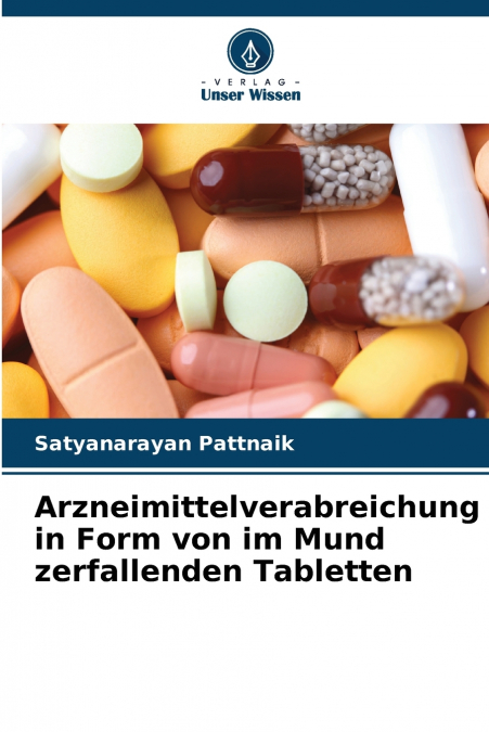 Arzneimittelverabreichung in Form von im Mund zerfallenden Tabletten