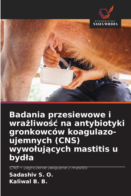 Badania przesiewowe i wrażliwość na antybiotyki gronkowców koagulazo-ujemnych (CNS) wywołujących mastitis u bydła