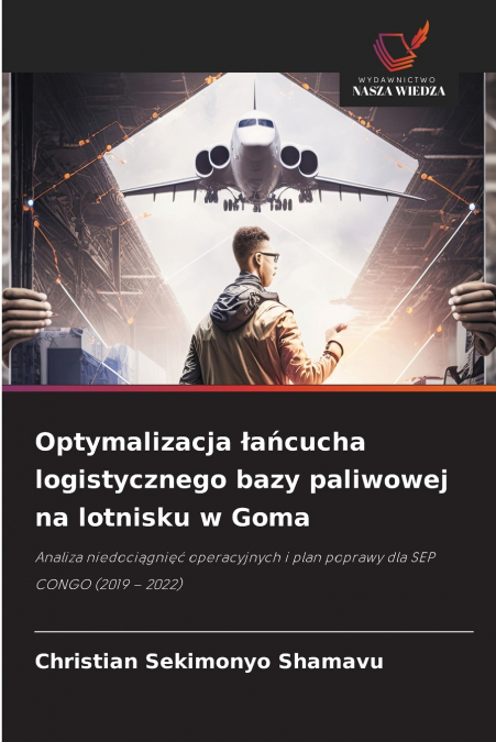 Optymalizacja łańcucha logistycznego bazy paliwowej na lotnisku w Goma