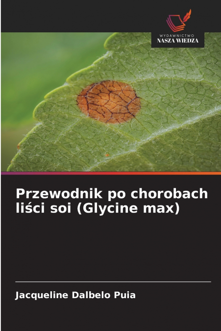 Przewodnik po chorobach liści soi (Glycine max)