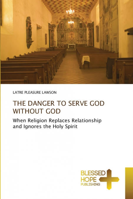 THE DANGER TO SERVE GOD WITHOUT GOD