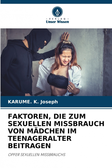 FAKTOREN, DIE ZUM SEXUELLEN MISSBRAUCH VON MÄDCHEN IM TEENAGERALTER BEITRAGEN