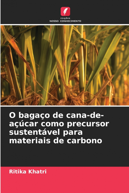 O bagaço de cana-de-açúcar como precursor sustentável para materiais de carbono