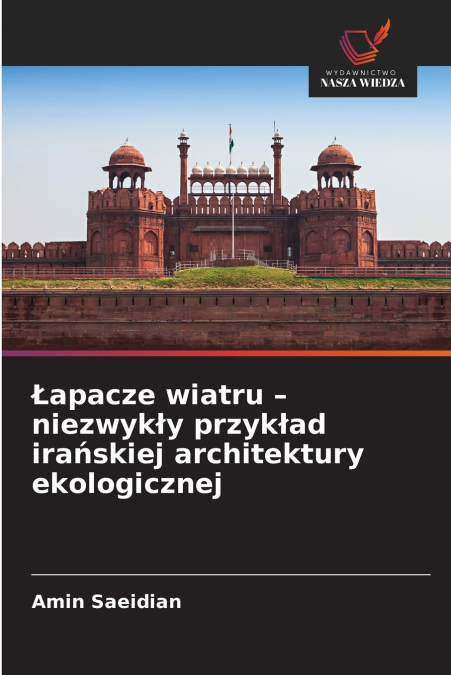 Łapacze wiatru - niezwykły przykład irańskiej architektury ekologicznej