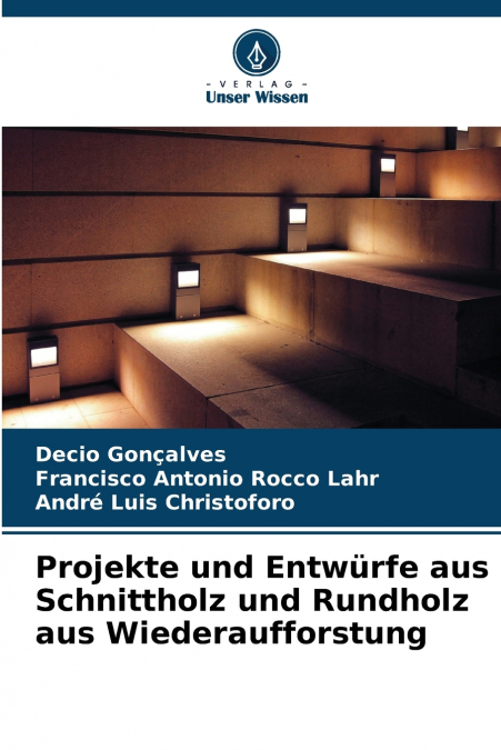 Projekte und Entwürfe aus Schnittholz und Rundholz aus Wiederaufforstung