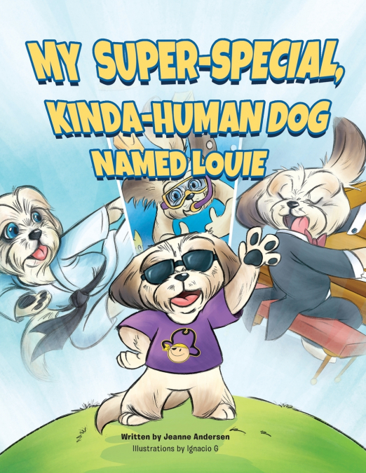My Super-Special, Kinda-Human Dog Named Louie