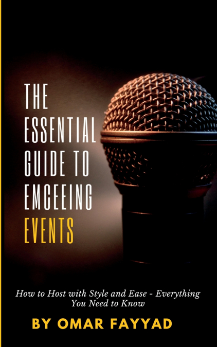 THE ESSENTIAL GUIDE TO  EMCEEING EVENTS
