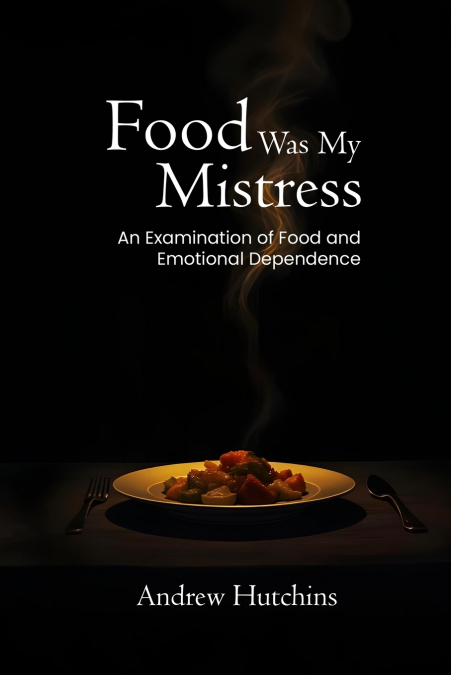 FOOD WAS MY MISTRESS