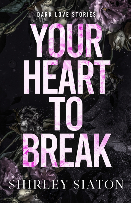 Your Heart to Break (The Discreet Edition)