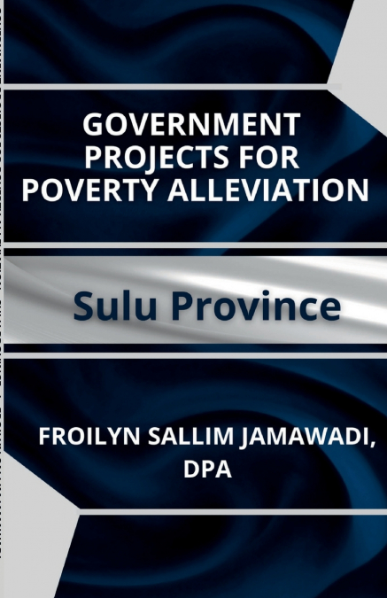GOVERNMENT PROJECTS FOR POVERTY ALLEVIATION.  SULU PROVINCE