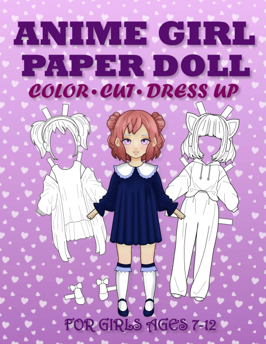 Anime Girl Paper Doll for Girls Ages 7-12; Cut, Color and Dress up