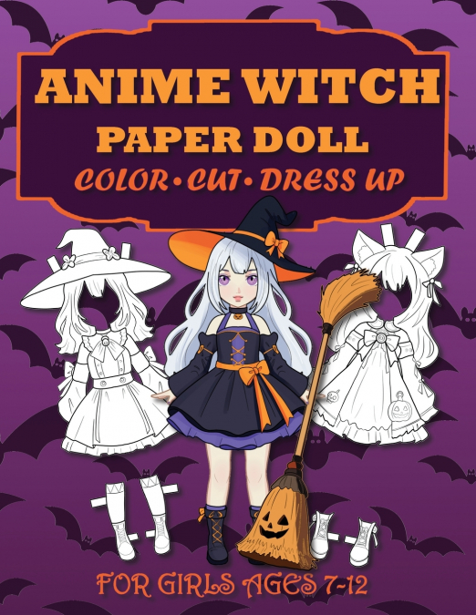 Anime Witch Paper Doll for Girls Ages 7-12; Cut, Color and Dress up