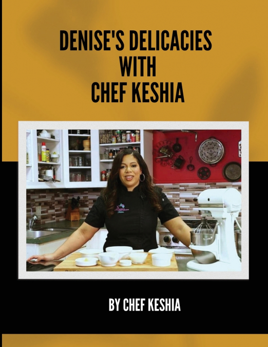 Denise’s Delicacies  with Chef Keshia