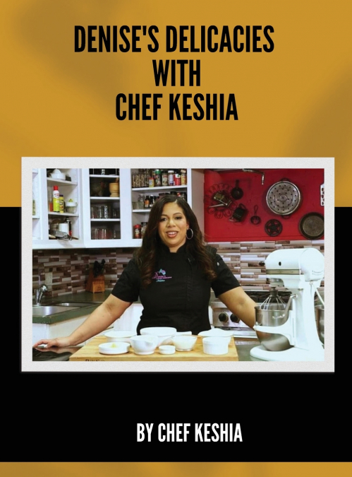 Denise’s Delicacies  with Chef Keshia