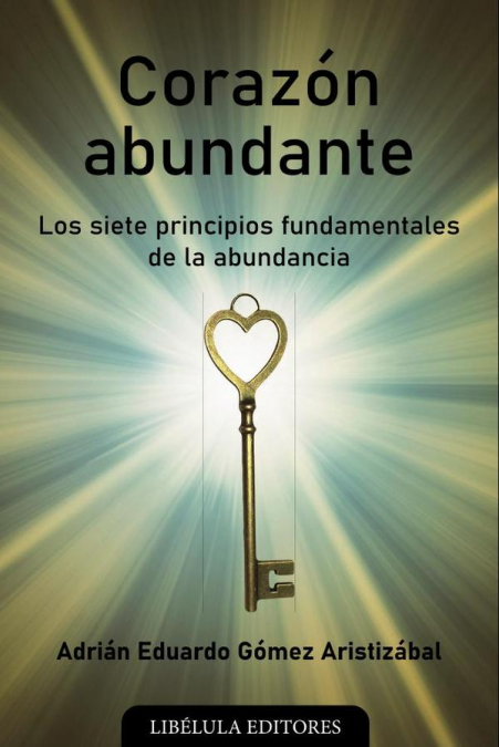 Corazón abundante: Los siete principios fundamentales de la abundancia