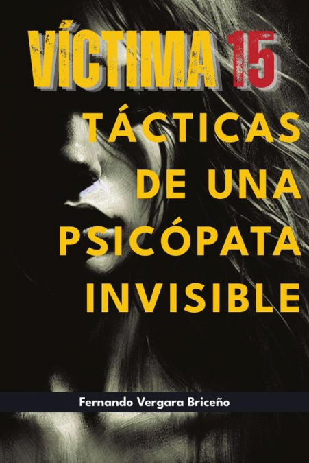 Víctima 15. Tácticas de una psicópata invisible