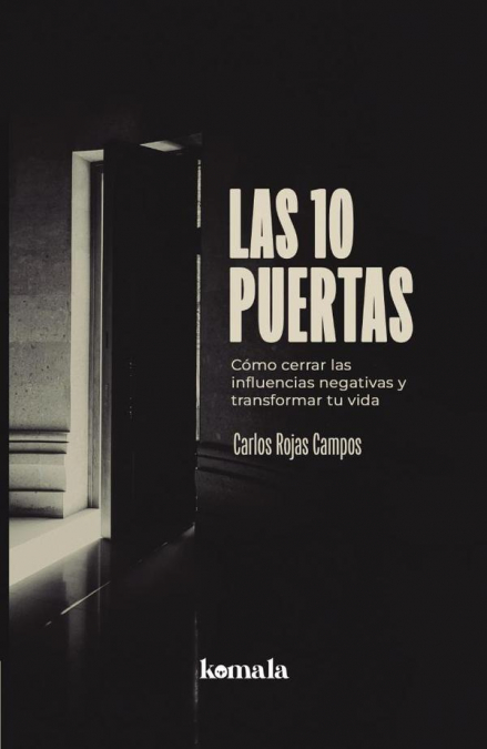 Las 10 puertas: cómo cerrar las influencias negativas y transformar tu vida