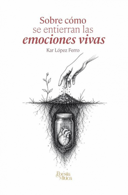 Sobre cómo se entierran las emociones vivas