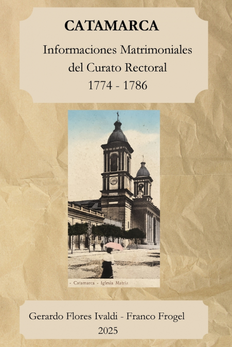 CATAMARCA INFORMACIONES MATRIMONIALES DEL CURATO RECTORAL 1774 - 1786