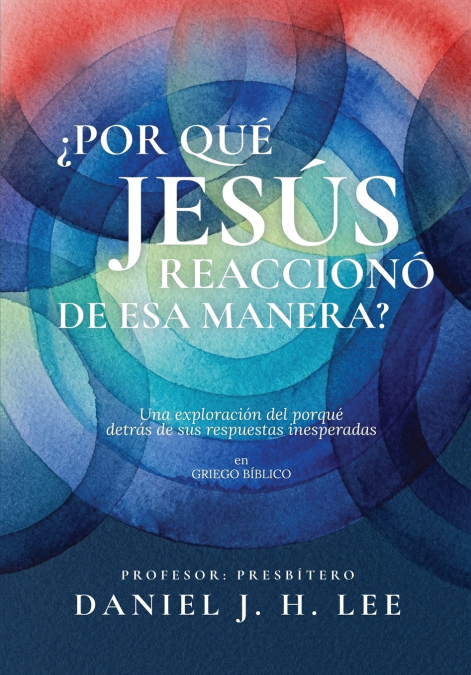 ¿Por qué Jesús reaccionó de esa manera?