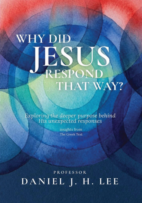 Why Did Jesus Respond That Way?