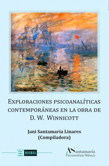 Exploraciones psicoanalíticas contemporáneas en la obra de D. W. Winnicott