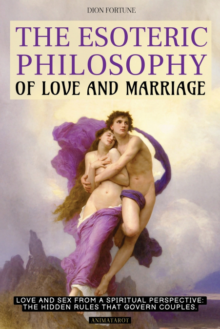THE ESOTERIC PHILOSOPHY OF LOVE AND MARRIAGE