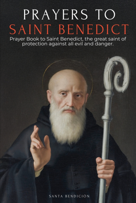 PRAYERS TO SAINT BENEDICT