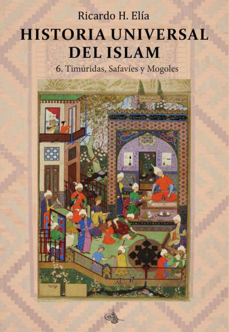 Historia Universal del Islam. Tomo 6