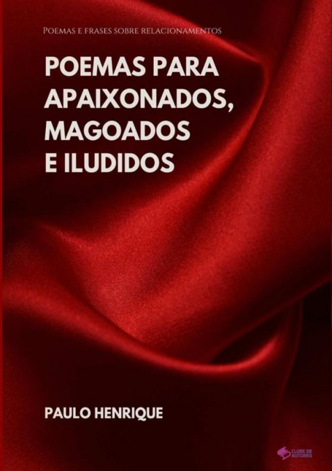 Poemas Para Apaixonados, Magoados E Iludidos