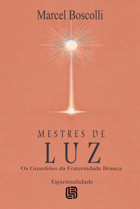 Mestres de Luz - Os Guardiões da Fraternidade Branca