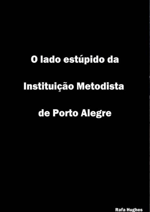 O Lado Estúpido Da Instituição Metodista De Porto Alegre