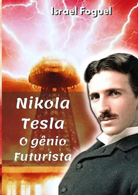 Nikola Tesla: O Gênio Futurista