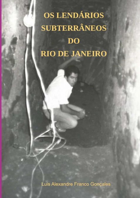 Os Lendários Subterrâneos Do Rio De Janeiro