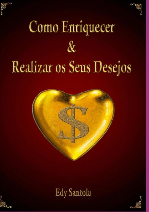 Como Enriquecer & Realizar Os Seus Desejos