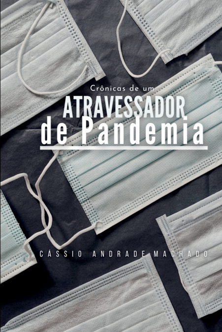 Cr nicas De Um Atravessador De Pandemia