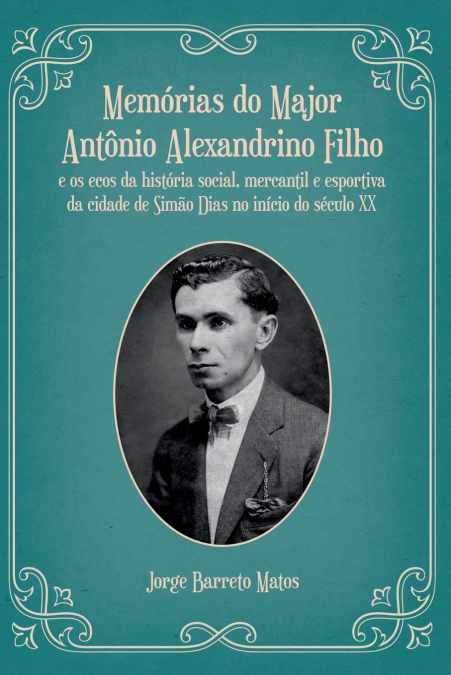 Memórias Do Major Antônio Alexandrino Filho