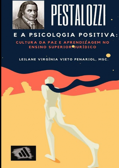 Pestalozzi E A Psicologia Positiva: Cultura Da Paz E Aprendizagem No Ensino Superior Jurídico