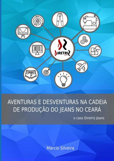 Aventuras E Desventuras Na Cadeia De Produção Do Jeans No Ceará