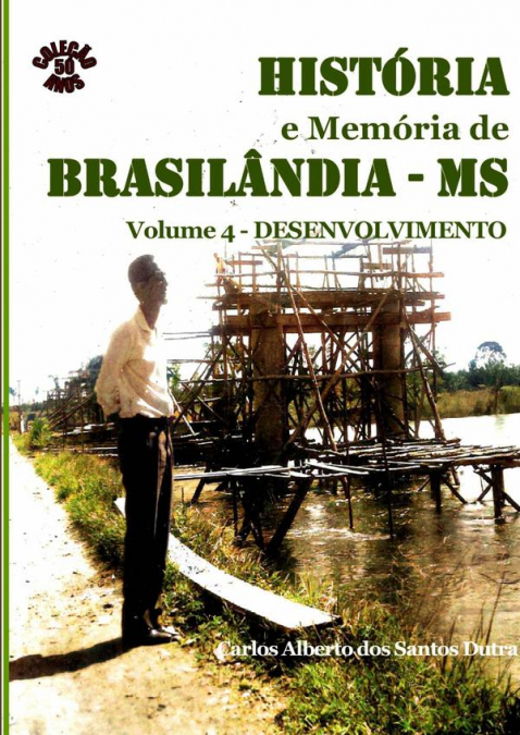 História E Memória De Brasilândia/ms Volume Iv-desenvolvimento