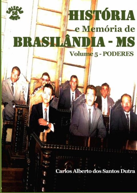 História E Memória De Brasilândia/ms Volume 5 - Poderes