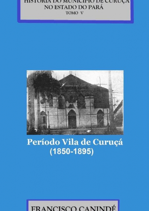 História Do Município De Curuçá No Estado Do Pará.