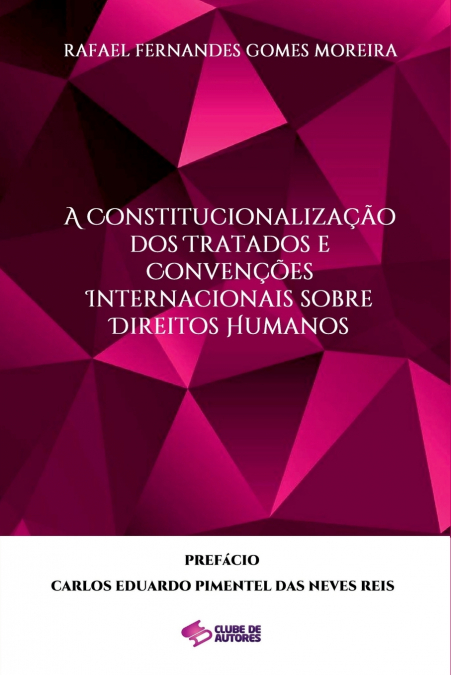 A Constitucionalização Dos Tratados E Convenções Internacionais Sobre Direitos Humanos
