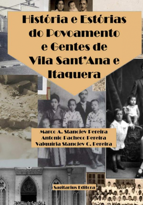 História E Estórias Do Povoamento E Gentes De Vila Sant’ana E Itaquera