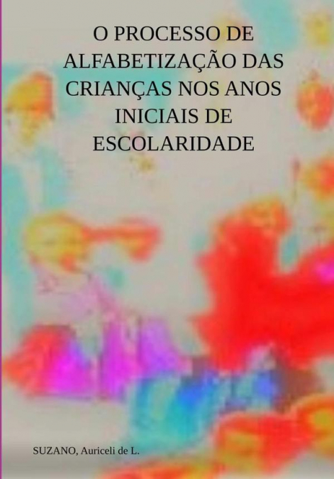 O Processo De Alfabetização Das Crianças Nos Anos Iniciais De Escolaridade