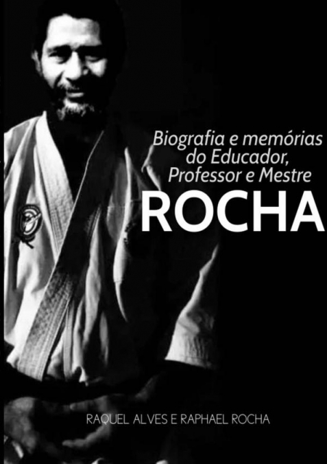 Biografia E Memórias Do Educador, Professor E Mestre Rocha