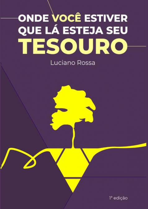 Onde Você Estiver Que Lá Esteja Seu Tesouro